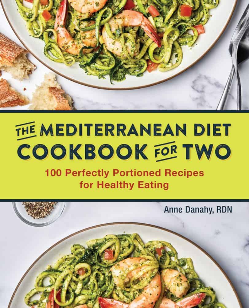 The Mediterranean Diet Cookbook for Two By Anne Danahy RDN